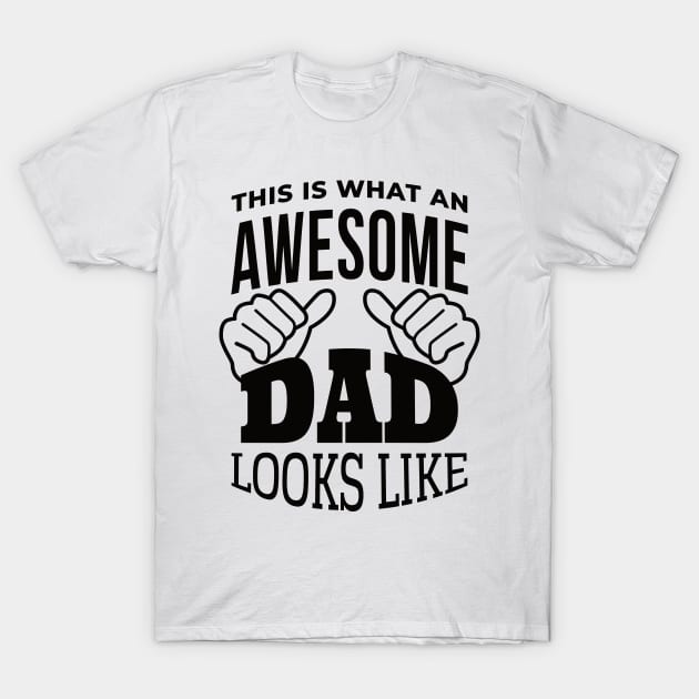 This Is What An Awesome DAD Looks Like, Design For Daddy T-Shirt by Promen Shirts